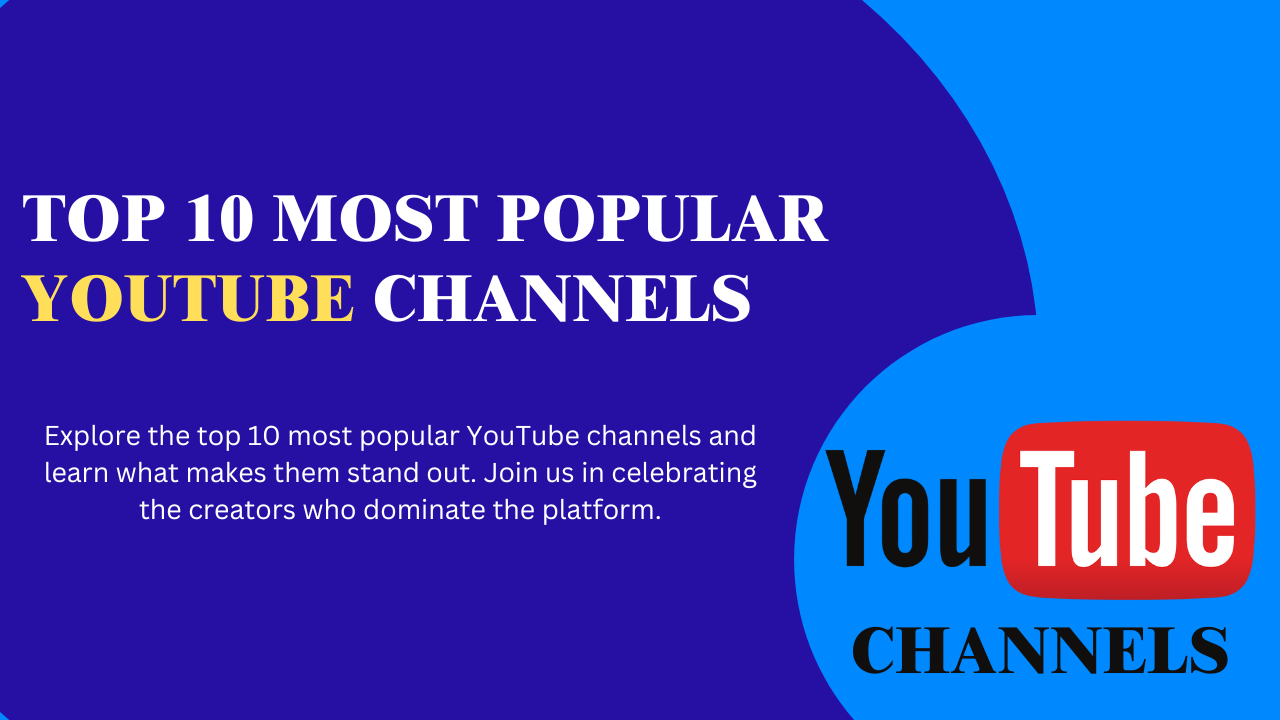 Top 10 Most Popular YouTube Channels