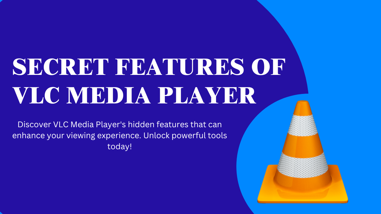 Top Secret Features of VLC Media Player