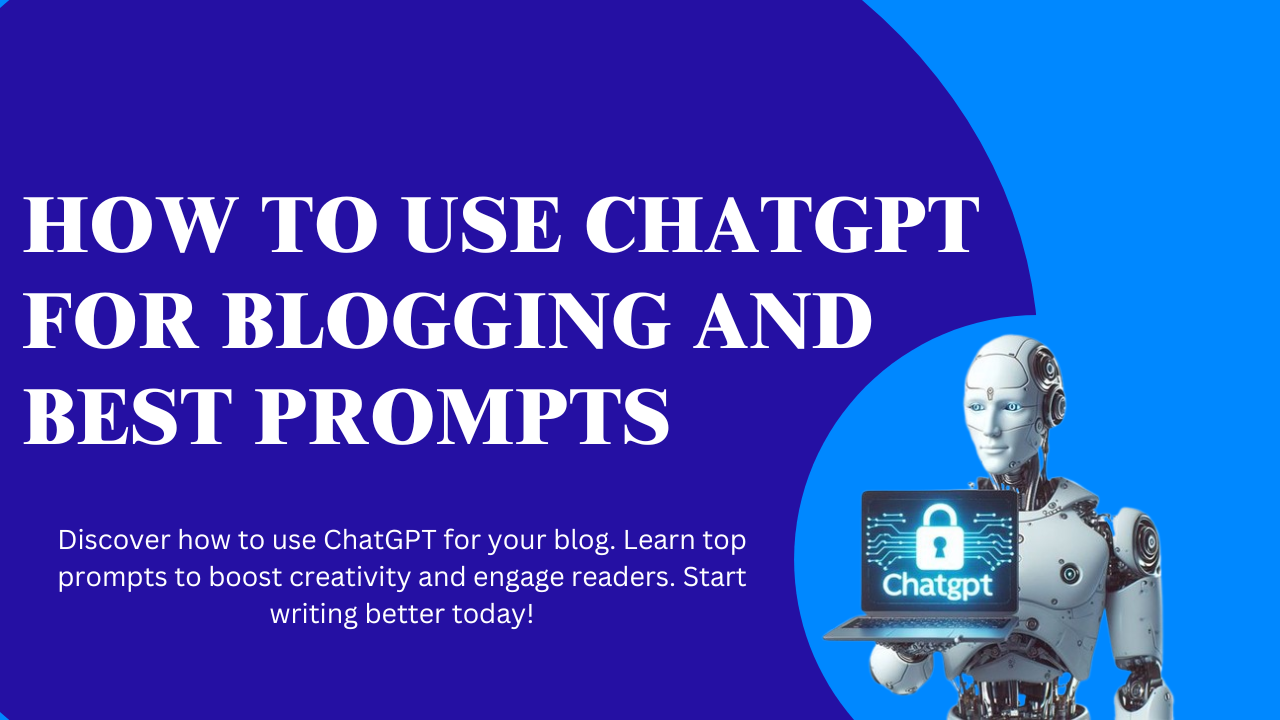 How to Use ChatGPT for Blogging and the Best Prompts